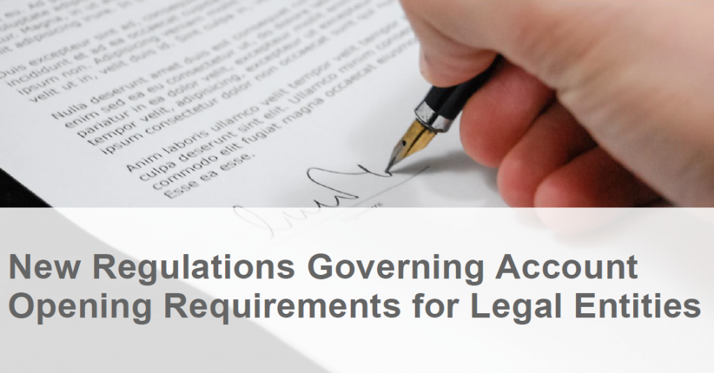 New Regulations Governing Account Opening Requirements for Legal Entities